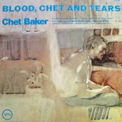Blood, Chet and Tears