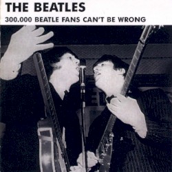 300,000 Beatle Fans Can't Be Wrong