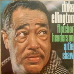 Duke Ellington, Fletcher Henderson, Artie Shaw and Their Orchestras