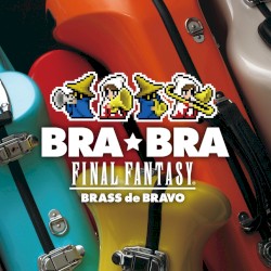 BRA★BRA FINAL FANTASY / BRASS de BRAVO