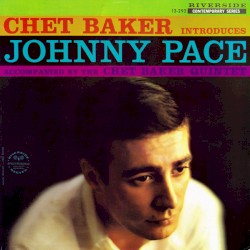 Chet Baker Introduces Johnny Pace